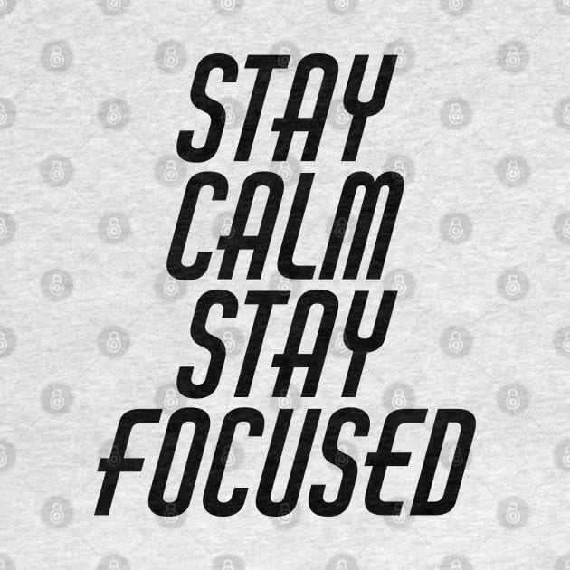 Stay Calm Stay Focused by Texevod